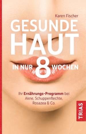 Gesunde Haut in nur 8 Wochen de Karen Fischer