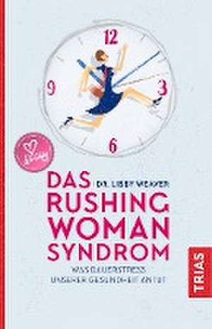 Das Rushing Woman Syndrom de Libby Weaver