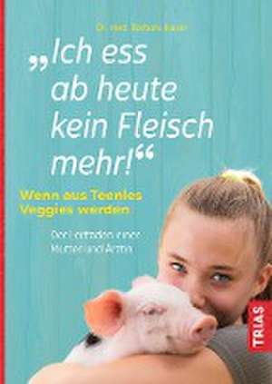 Ich ess ab heute kein Fleisch mehr! de Barbara Hauer