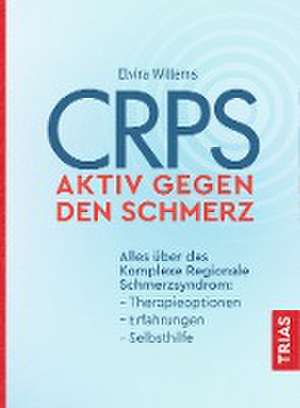 CRPS - Aktiv gegen den Schmerz de Elvira Willems