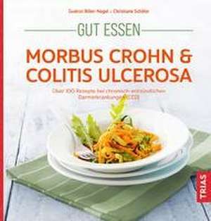 Gut essen - Morbus Crohn & Colitis ulcerosa de Gudrun Biller-Nagel