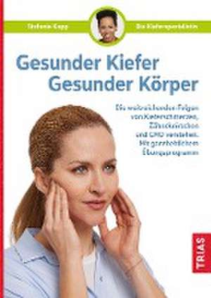 Gesunder Kiefer - Gesunder Körper de Stefanie Kapp