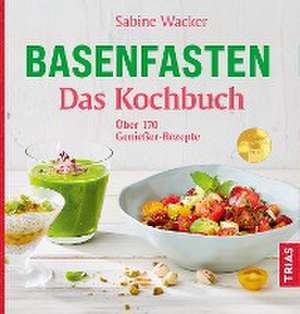 Basenfasten - Das Kochbuch de Sabine Wacker