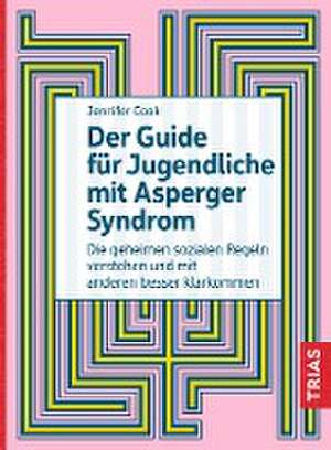 Der Guide für Jugendliche mit Asperger-Syndrom de Jennifer Cook