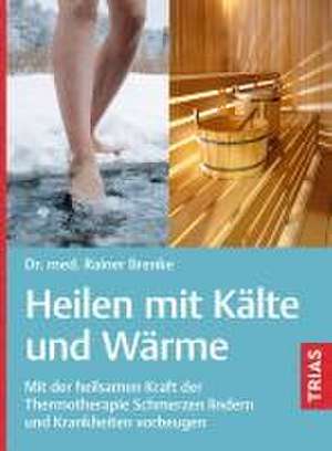 Heilen mit Kälte und Wärme de Rainer Brenke