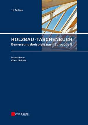 Holzbau–Taschenbuch 11e – Bemessungsbeispiele nach Eurocode 5 de M Peter