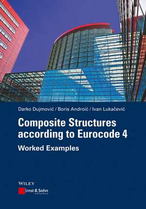 Composite Structures according to Eurocode 4 – Worked Examples de D Dujmovic