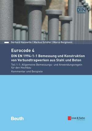 Eurocode 4 – DIN EN 1994–1–1 Bemessung und Konstruktion von Verbundtragwerken aus Stahl und Beton. Teil 1–1: Allgemeine Bemessungs– und de G Hanswille