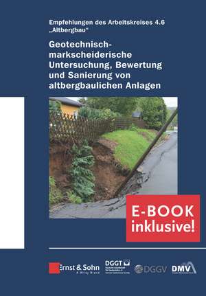 Geotechnisch–markscheiderische Untersuchung, Bewertungund Sanierung von altbergbaulichen – Empfehlungen des Arbeitskreises Altbergbau – (inc de Deutsche Gesell