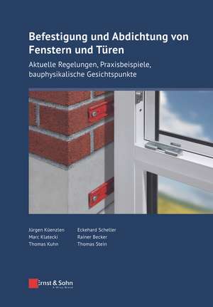 Befestigung und Abdichtung von Fenstern und Türen – Aktuelle Regelungen, Praxisbeispiele, bauphysikalische Gesichtspunkte de JHR Küenzlen