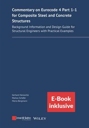 Commentary on Eurocode 4 Part 1–1 for Composite Steel and Concrete Structures – Background Information and Design Guide for Structural Engine de G Hanswille