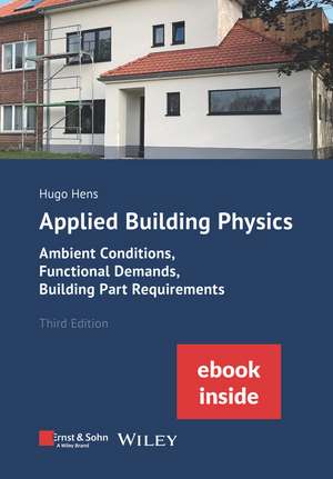 Applied Building Physics: Ambient Conditions, Functional Demands and Building Part Requirements (Package: Print + ebook) de Hugo S. L. Hens