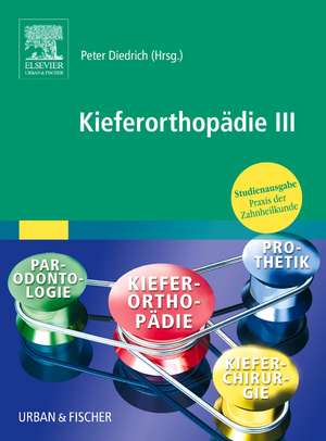 Praxis der Zahnheilkunde. Kieferorthopädie 3 de Peter Diedrich