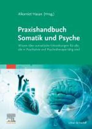 Praxishandbuch Somatik und Psyche de Alkomiet Hasan