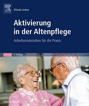 Aktivierung in der Altenpflege de Elfriede Lindner