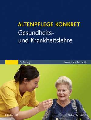 Altenpflege konkret Gesundheits- und Krankheitslehre de Elsevier GmbH