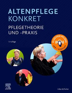 Altenpflege konkret Pflegetheorie und -praxis de Elsevier Gmbh