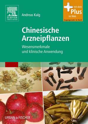 Chinesische Arzneipflanzen de Andreas Kalg