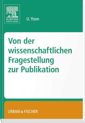 Von der wissenschafltichen Fragestellung zur Publikation de Uzung Yoon