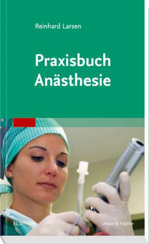 Praxisbuch Anästhesie de Reinhard Larsen