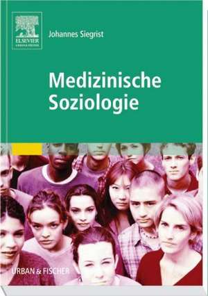 Medizinische Soziologie de Johannes Siegrist