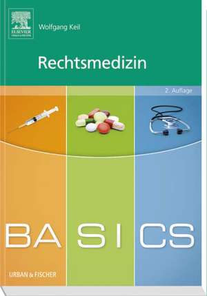 BASICS Rechtsmedizin de Wolfgang Keil