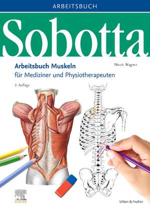 Sobotta Arbeitsbuch Muskeln de Nicole Wagner