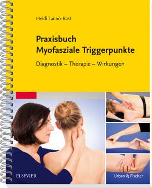 Praxisbuch Myofasziale Triggerpunkte de Heidi Tanno-Rast