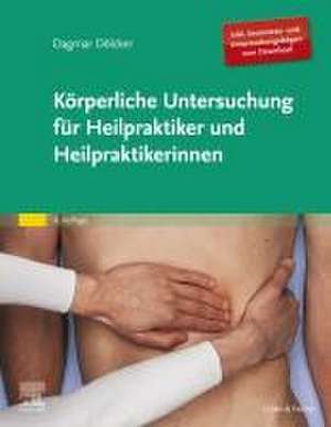 Körperliche Untersuchung für Heilpraktiker und Heilpraktikerinnen de Dagmar Dölcker