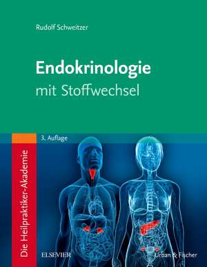 Die Heilpraktiker-Akademie. Endokrinologie mit Stoffwechsel de Rudolf Schweitzer