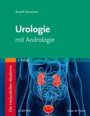 Die Heilpraktiker-Akademie. Urologie de Rudolf Schweitzer