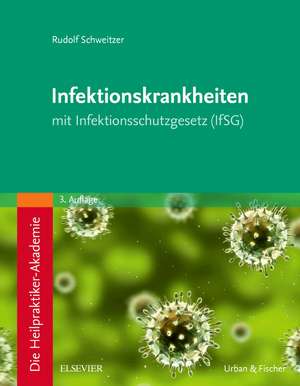 Die Heilpraktiker-Akademie. Infektionskrankheiten de Rudolf Schweitzer