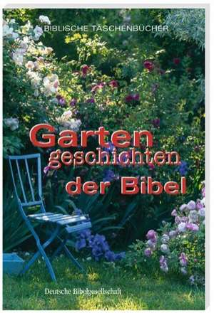 Gartengeschichten der Bibel de Gisela Andresen