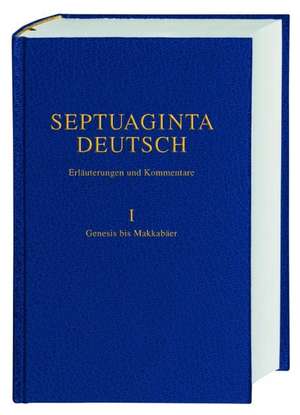 Septuaginta Deutsch - Erläuterungen und Kommentare. Band 1: Genesis bis 4. Makkabäer de Martin Karrer