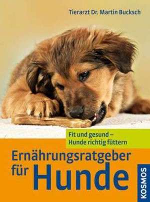 Ernährungsratgeber für Hunde de Martin Bucksch