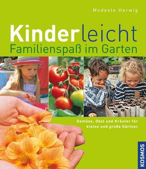 Herwig, M: Kinderleicht/Familienspaß im Garten