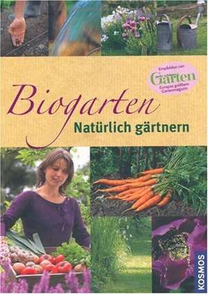 Biogarten - natürlich gärtnern de Reinhard Ferstl