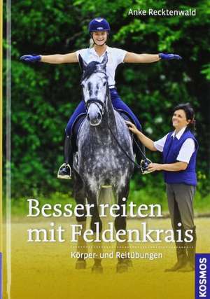 Recktenwald, A: Besser reiten mit Feldenkrais