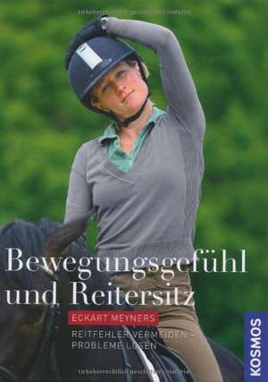 Bewegungsgefühl und Reitersitz de Eckart Meyners