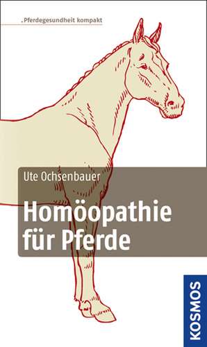 Homöopathie für Pferde de Ute Ochsenbauer