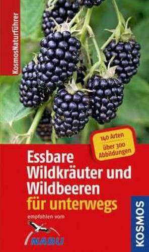 Essbare Wildkräuter und Wildbeeren für unterwegs de Rudi Beiser