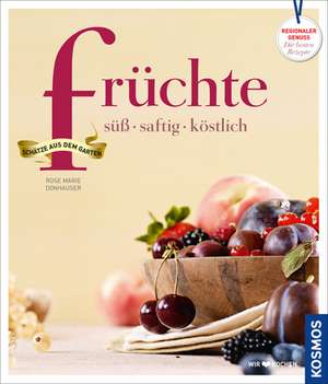 Früchte - süß, saftig, köstlich de Rose Marie Donhauser