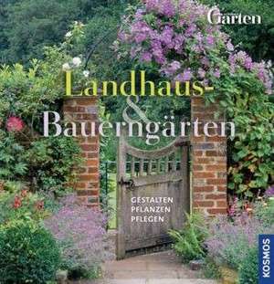 Landhaus- und Bauerngärten de Wolfgang Hensel