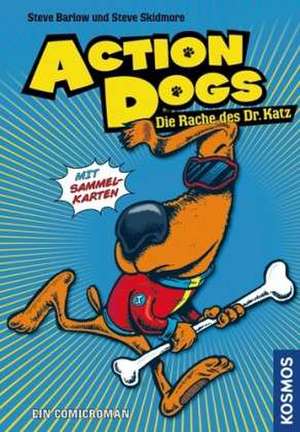 Action Dogs 02. Die Rache des Dr. Katz de Steve Barlow