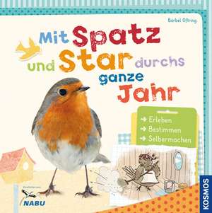 Mit Spatz und Star durchs ganze Jahr de Bärbel Oftring