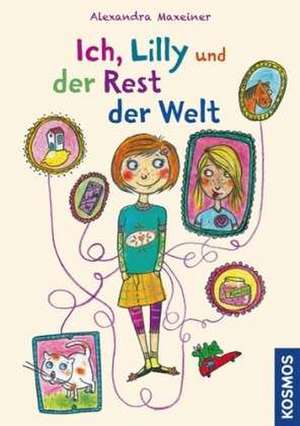 Ich, Lilly und der Rest der Welt de Alexandra Maxeiner