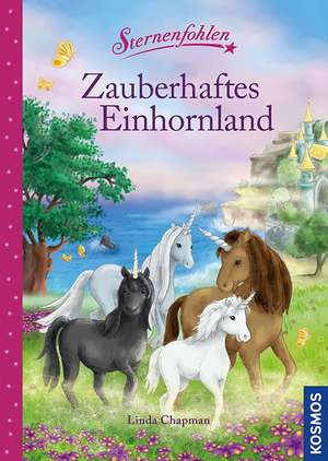 Sternenfohlen, Zauberhaftes Einhornland de Linda Chapman