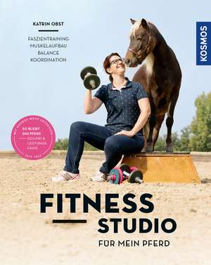 Fitnessstudio für mein Pferd de Katrin Obst