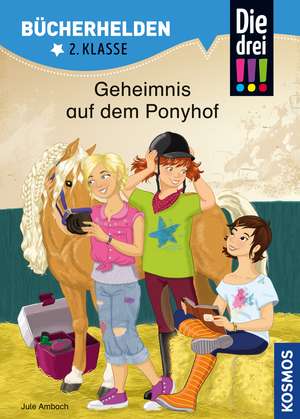 Die drei !!!, Bücherhelden 2. Klasse, Geheimnis auf dem Ponyhof de Jule Ambach