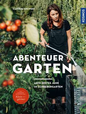 Abenteuer Garten de Carolin Engwert